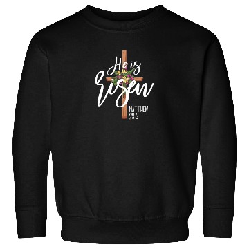 Discover He Is Risen Matthew 28:6 Christian Jesus Is Risen Sweatshirts