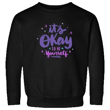 Discover it's okay to be yourself Sweatshirts