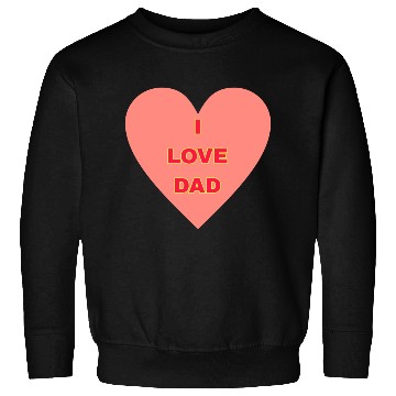Discover I LOVE DAD FAMILY MEMBERS Sweatshirts