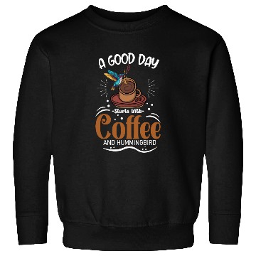Discover A Good Day Starts With Coffee And Hummingbird Sweatshirts