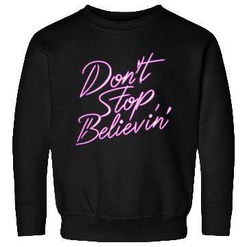 Discover Don t Stop Believin Sweatshirts