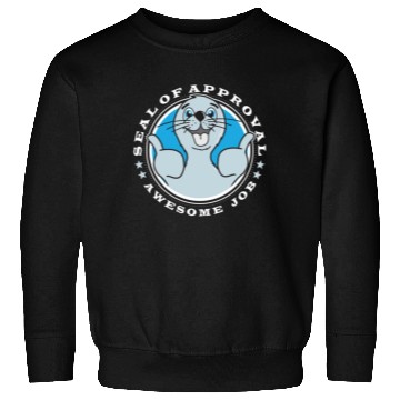 Discover Seal of approval, awesome job Sweatshirts