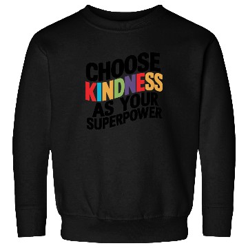 Discover Choose Kindness as Your Superpower | Digital Print Sweatshirts