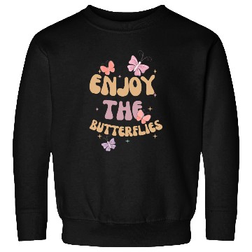Discover Enjoy The Butterflies Sweatshirts