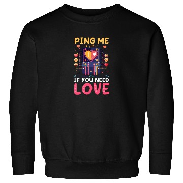 Discover Network Engineering Ping Me If You Need Love Sweatshirts