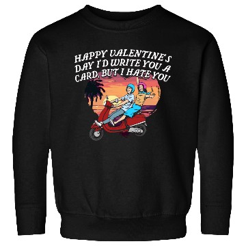 Discover Id Write a Card but I Hate You Funny Valentines Da Sweatshirts