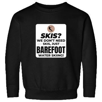 Discover Barefoot Water Skiing Extreme Sports Barefooting Sweatshirts