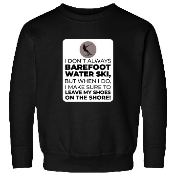 Discover Barefoot Water Skiing Extreme Sports Barefooting Sweatshirts