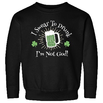 Discover I Sear To Drunk I'm Not God Funny Statement Sweatshirts
