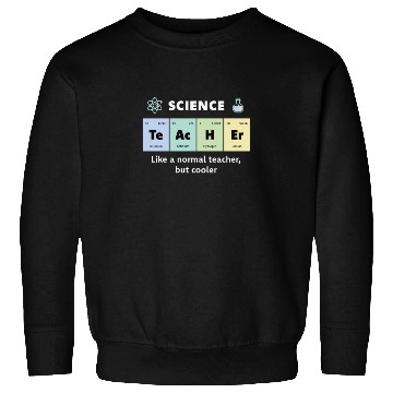 Discover Primary Elements of Humour Science Teacher Te Ac Sweatshirts