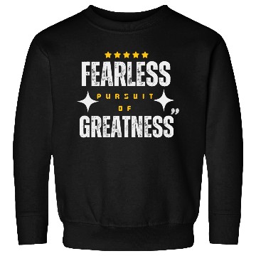 Discover Fearless Pursuit of Greatness Sweatshirts