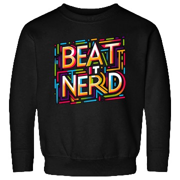 Discover Beat it Nerd 14 Sweatshirts