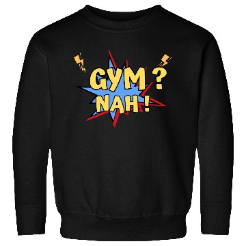 Discover Gym? Nah! Funny Yellow blue Sweatshirts design