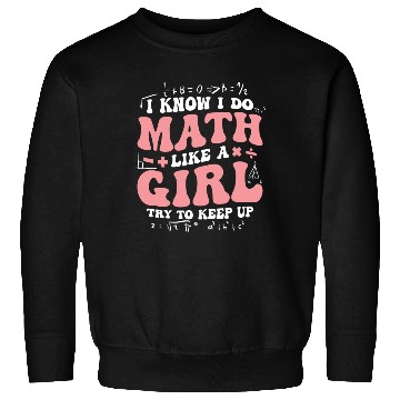 Discover Math Like A Girl Empowering Statement Sweatshirts