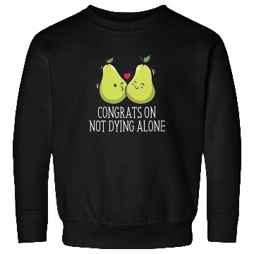 Discover Congrats On Not Dying Alone Wedding Sarcastic Sweatshirts