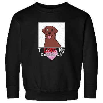 Discover I Love My Chocolate Lab Owner Labrador Retriever Sweatshirts