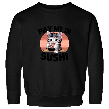 Discover Pay me in Sushi Sweatshirts