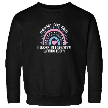 Discover Palliative Care Nurse Quote Sweatshirts
