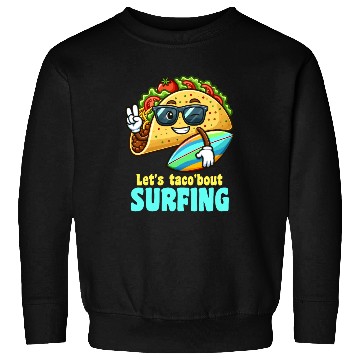 Discover Let's Taco 'Bout Surfing Summer Fun Sweatshirts