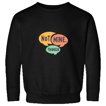 Discover Not mine though, psychology students Sweatshirts