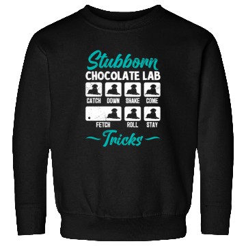 Discover Labrador STUBBORN CHOCOLATE LAB TRICKS Sweatshirts