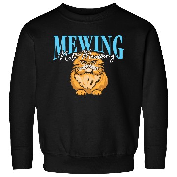 Discover Mewing Not Meowing Funny Cat Meme Jawline Sweatshirts