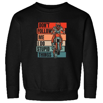 Discover Don't Follow Me I Do Stupid Things Racing Riders Sweatshirts