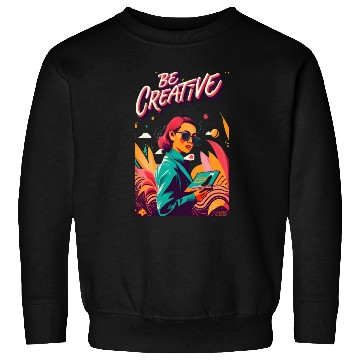 Discover "Be Creative" Sweatshirts Can Spark Endless Inspiration