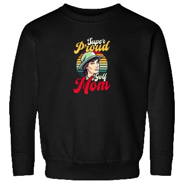 Discover Golfing Mom Super Proud Golf Mom Sweatshirts