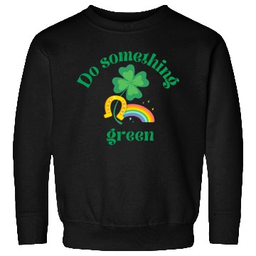 Discover Do something green rainbow Sweatshirts