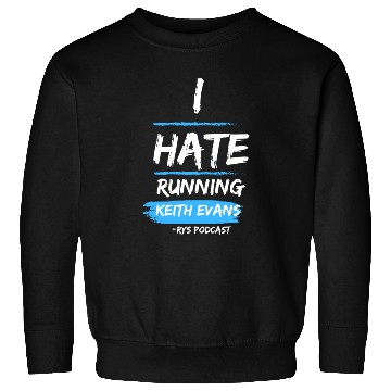 Discover Keith Evans "I Hate Running" Sweatshirts
