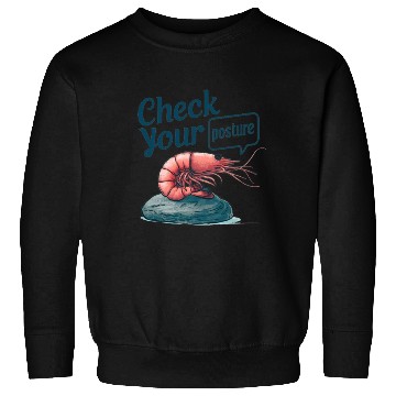 Discover Funny Shrimp "Check Your Posture" Sweatshirts