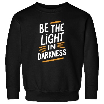 Discover Be the light in darkness Sweatshirts