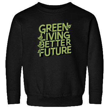 Discover Green living better future Sweatshirts
