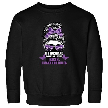 Discover My Husband Thinks He Is The Boss I Make The Rules Sweatshirts