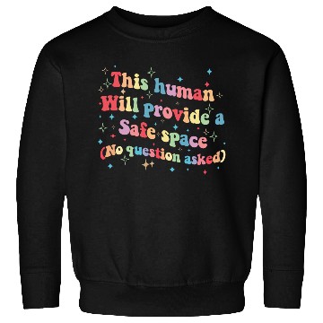 Discover This Human Will Provide a Safe Space LGBTQ Pride Sweatshirts