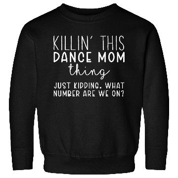 Discover What Number Are We On Dance Mom Sweatshirts