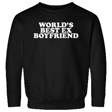 Discover World's Best Ex Boyfriend Sweatshirts