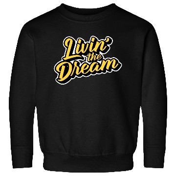 Discover Livin' the Dream Sweatshirts