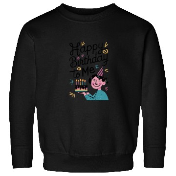 Discover Happy Birthday To Me Sweatshirts