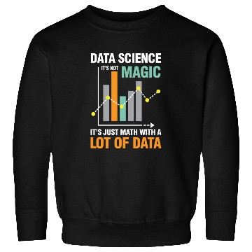 Discover Data Science It's Not Magic It's Just Math Data Sweatshirts