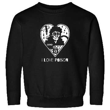 Discover Sarcasm Horror: I Love Poison Sweatshirts