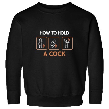 Discover Funny How To Hold A Cock Chicken Farmer Sweatshirts