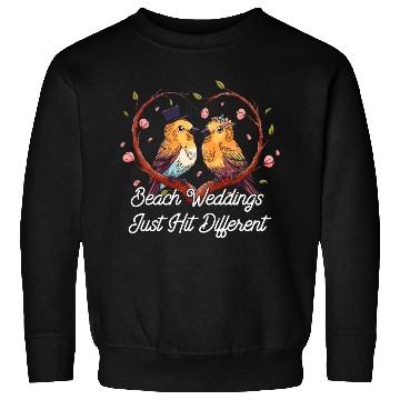 Discover Beach Weddings Just Hit Different Wedding Party Sweatshirts
