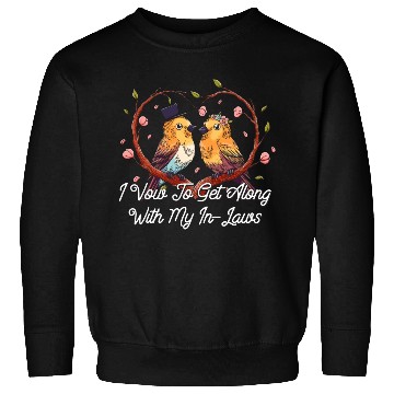 Discover I Vow To Get Along With My In Laws Wedding Funny Sweatshirts