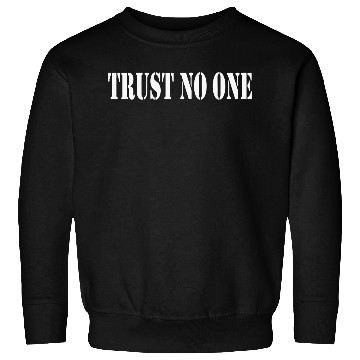 Discover Trust No One Trust No One No One Keine Sau Solo Sweatshirts