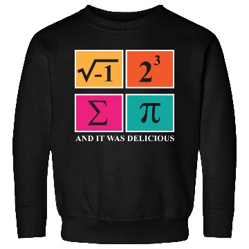 Discover Pi Day I Ate Some Pie and It Was Delicious Math Sweatshirts