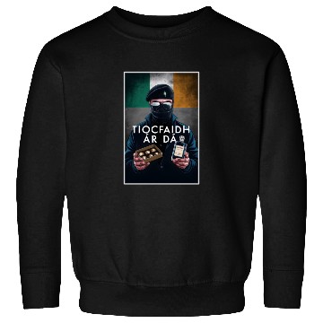 Discover Irish Fathers Day - Tiocfaidh Ár Lá Sweatshirts