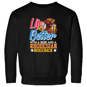 Discover Rhodesian Ridgeback LIFE IS BETTER WITH BEER Sweatshirts
