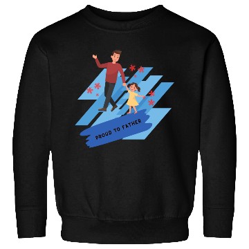 Discover proud to fathere Sweatshirts